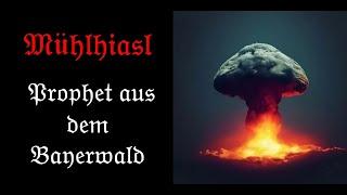 Mühlhiasl der Waldprophet - Bayerischer Seher, Weltuntergang, Apokalypse, Armageddon