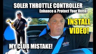 SOLER CORVETTE THROTTLE CONTROLLER INSTALL & MY CLUB MISTAKE