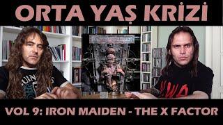 Orta Yaş Krizi vol 9: Iron Maiden - The X Factor