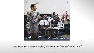 UM DEUS PERFEITO NO CASAL - Pr. Aldrin Lobato | CONSELHOS PASTORAIS #19