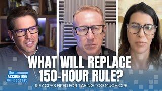 408. What Will Replace 150-Hour Rule? | EY CPAs Fired For Taking Too Much CPE