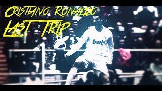 Cristiano Ronaldo► Last Trip►[HD]