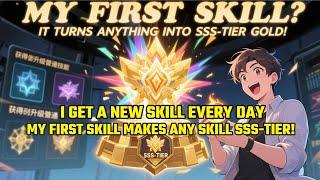 I Get A NEW SKILL Every Day & My FIRST SKILL Makes ANY Skill SSS-TIER!