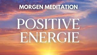 Morgen Meditation für positive Energie ️