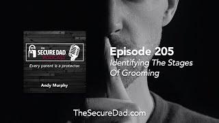 What Are The 6 Stages Of Grooming? - The Secure Dad Podcast