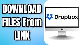 How To DOWNLOAD FILES From DROPBOX LINK