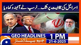 𝗧𝗿𝘂𝗺𝗽 𝗗𝗼𝘂𝗯𝘁𝘀 𝗜𝘀𝗿𝗮𝗲𝗹’𝘀 𝗦𝘁𝗿𝗲𝗻𝗴𝘁𝗵 — Showed Netanyahu Mirror: Headlines Geo News 1PM ( 21 June 2025)
