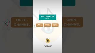 Don't they all mean the same thing? Multi-channel, Cross-channel, and Omnichannel