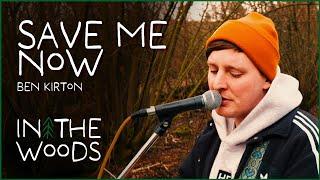 Save Me Now LIVE - Ben Kirton (In the Woods) #liveacoustic #livemusic #live #inthewoods