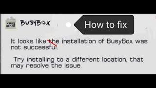 busy box not install   It look like the installation of busy box was not successful how to fix