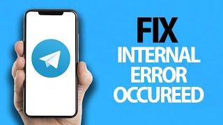 How To Fix Telegram App Internal Error Occurred | Easy Quick Solution