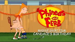 Phineas and Ferb Mashup Short Film: Candace's Birthday (Valentine 2022 Special) | by Braden S.