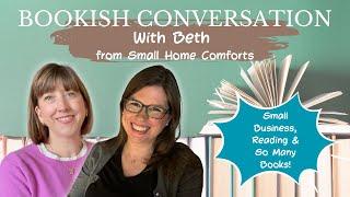 Bookish Conversation with Beth from Small Home Comforts || Small Business, Reading, & SO MANY BOOKS!