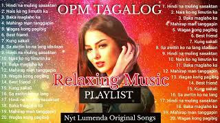 OPM TAGALOG Playlist ( Nyt Lumenda original songs