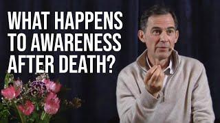 What Happens to Awareness after Death?