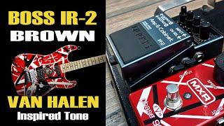 BOSS IR-2 BROWN Van Halen Inspired Tone EVH