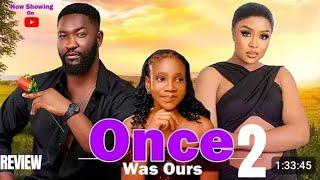 ONCE WAS OURS 2 REVIEW LATEST NOLLYWOOD MOVIE REVIEW STARRING PAMELA OKOYE, ANTHONY WOODE)