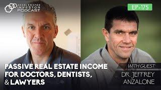 #175: Passive Real Estate Income for Doctors, Dentists, & Lawyers