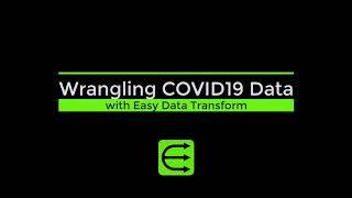 Wrangling COVID19 data with Easy Data Transform