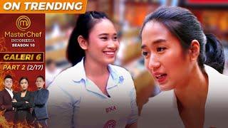 Keyakinan Una Bikin Yang Lainnya Keteteran | Galeri 6 Part 2 (2/17) | MasterChef Indonesia