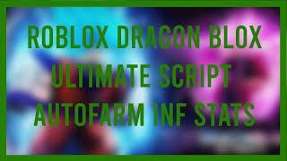 ROBLOX Dragon Blox Ultimate Script INFINITE STATS