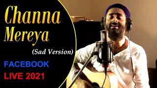 Channa Mereya(Sad Version)️ | ARIJIT SINGH | Soulful Performance | Facebook Concert 2021