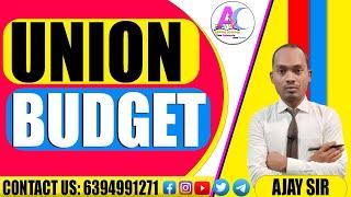 UNION BUDGET || BY AJAY SIR || COMPLETE COURSE JOIN