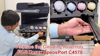 How to Replace the Cleaning Assembly on FUJI Xerox ApeosPort C4570 | CLEANER ASSY IBT, FX Guide