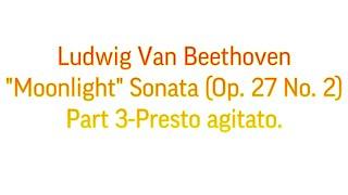 Ludwig Van Beethoven. “Moonlight” Sonata (Op. 27 No. 2) Part 3 - Presto agitato.