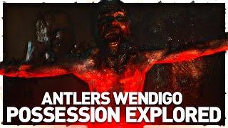 ANTLERS WENDIGO EXPLAINED - Possession and Mutation Explored | How a Human becomes a Wendigo