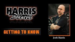 Harris Decals - Getting to Know Josh Harris