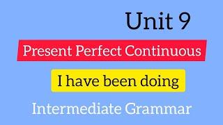 Present Perfect Continuous || Unit 9 ||English Grammar Intermediate Raymond Murphy