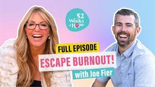 Escaping Burnout and Embracing Fulfillment with Joe Fier | 52 Weeks of Hope