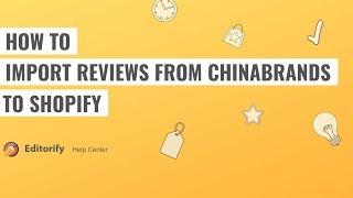 How to import reviews from Chinabrands to shopify using Editorify