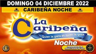 Resultado CARIBEÑA NOCHE ️del DOMINGO 04 de DICIEMBRE de 2022 (ULTIMO SORTEO DE HOY) l