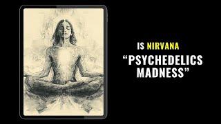 Is Nirvana Psychedelics Madness?