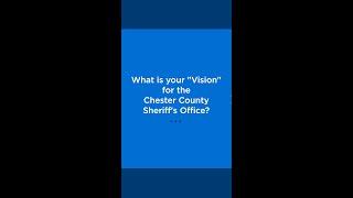 Kevin Dykes for Sheriff - What is your "Vision" for the Chester County Sheriff's Office?