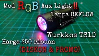 [TUTORIAL] Wurkkos TS10‼️Mod RGB Aux Light