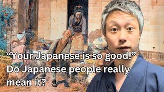 “Your Japanese is so good!” Do Japanese people really mean it?