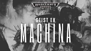 "GEIST EX MACHINA" - A CHAOS KNIGHT STORY - WARHAMMER 40K