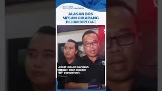 Alasan Bos Mesum Cikarang yang Ajak Staycation Karyawati Belum Dipecat hanya Dinonaktifkan Sementara