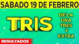 Resultado del sorteo de Tris de la Una, Tres y Extra del Sábado 19 de Febrero de del 2022. 