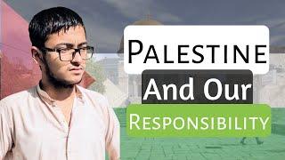 Palestine and our responsibility | Niham Ahmad Khan