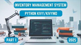 Learn Python and Kivy/KivyMD by building a REAL WORLD Inventory Management App