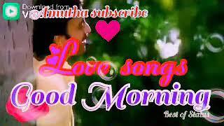 Love songs Good Morning இன.ய காலவைணக்கம்