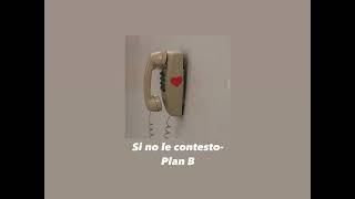 Si no le contesto-Plan B/Sped Up