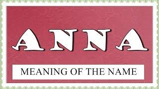NAME ANNA- FUN FACTS, MEANING OF THE NAME, HOROSCOPE