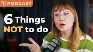 6 Things NOT to Do When Speaking English — PODCAST