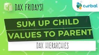 DAX Fridays! #91: Sum child values into the parent