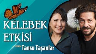 Kelebek Etkisi - Gülçin Hatıhan Tansu Taşanlar'ı Konuk Ediyor!